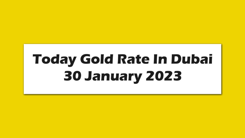 Today Gold Rate In Dubai 30 January 2023