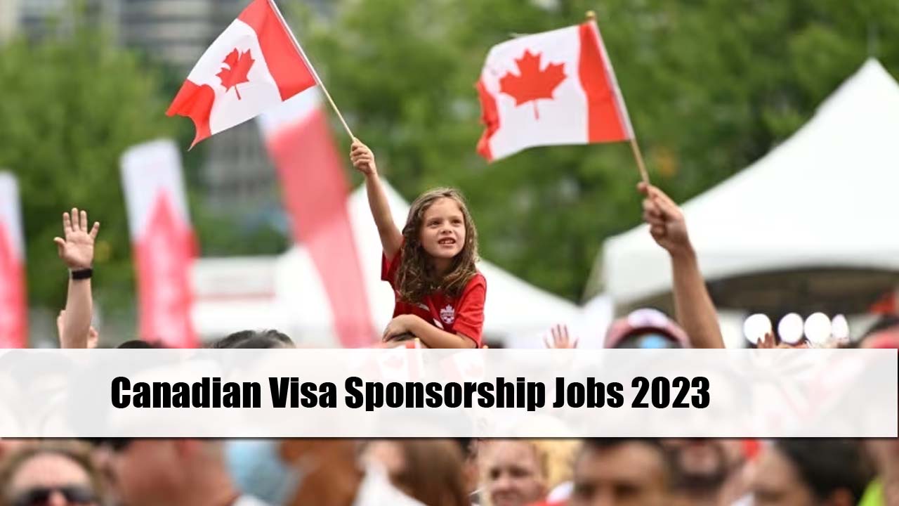 Canadian Visa Sponsorship Jobs 2023