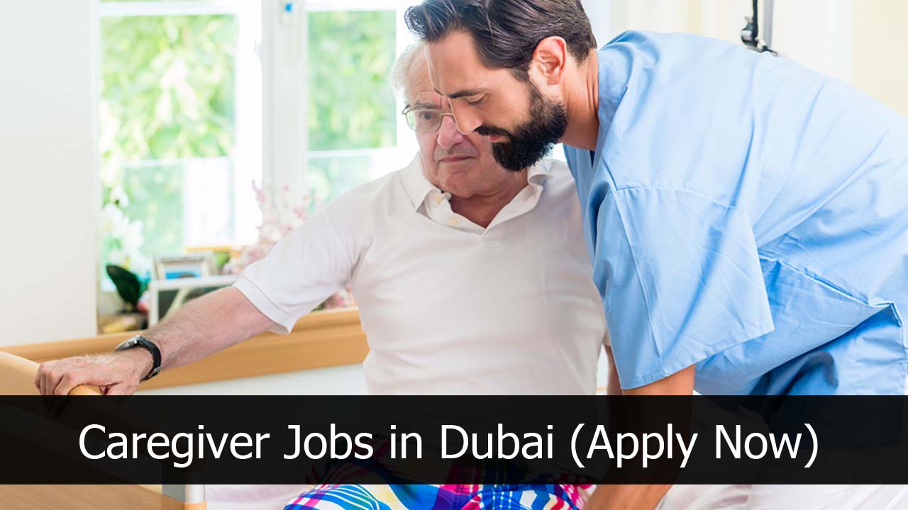 Caregiver Jobs in Dubai (Apply Now)