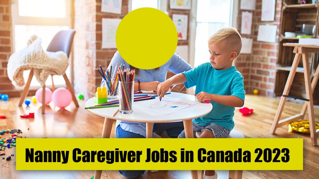 Nanny Caregiver Jobs in Canada 2023 with visa sponsorship