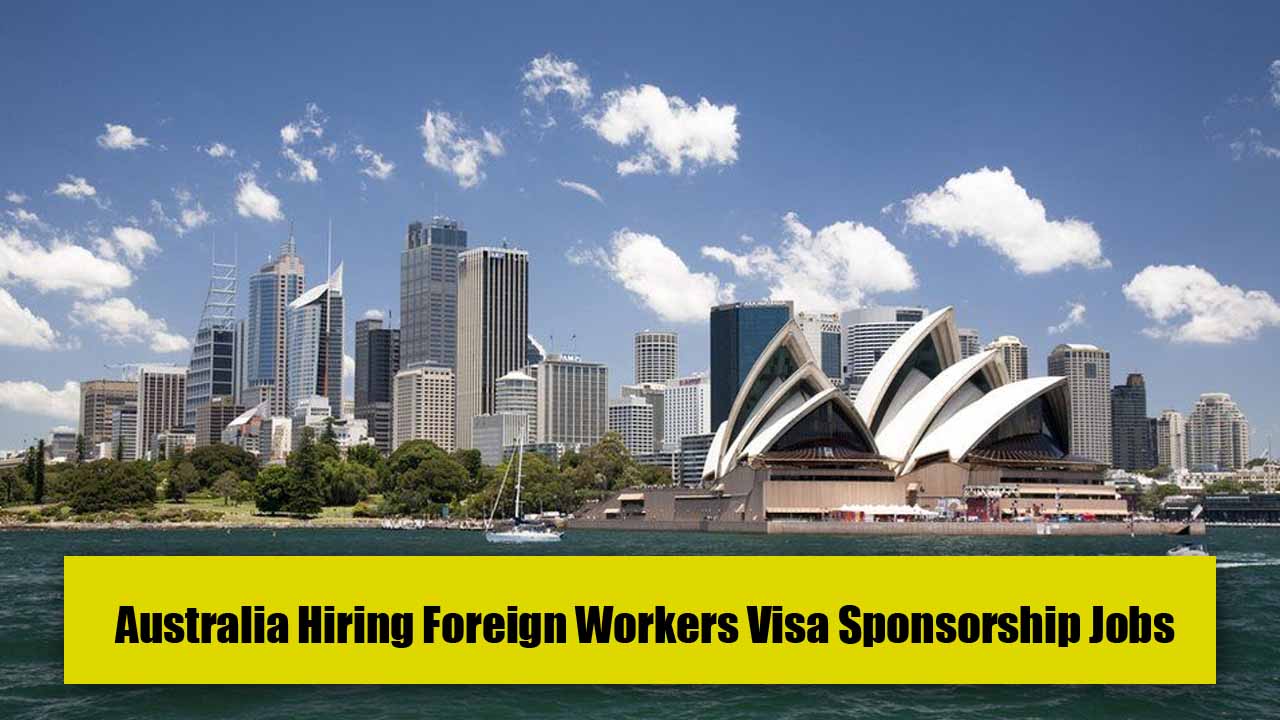Australia Hiring Foreign Workers 2023 Visa Sponsorship Jobs