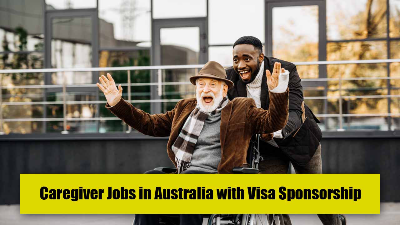 Caregiver Jobs in Australia with Visa Sponsorship 2023