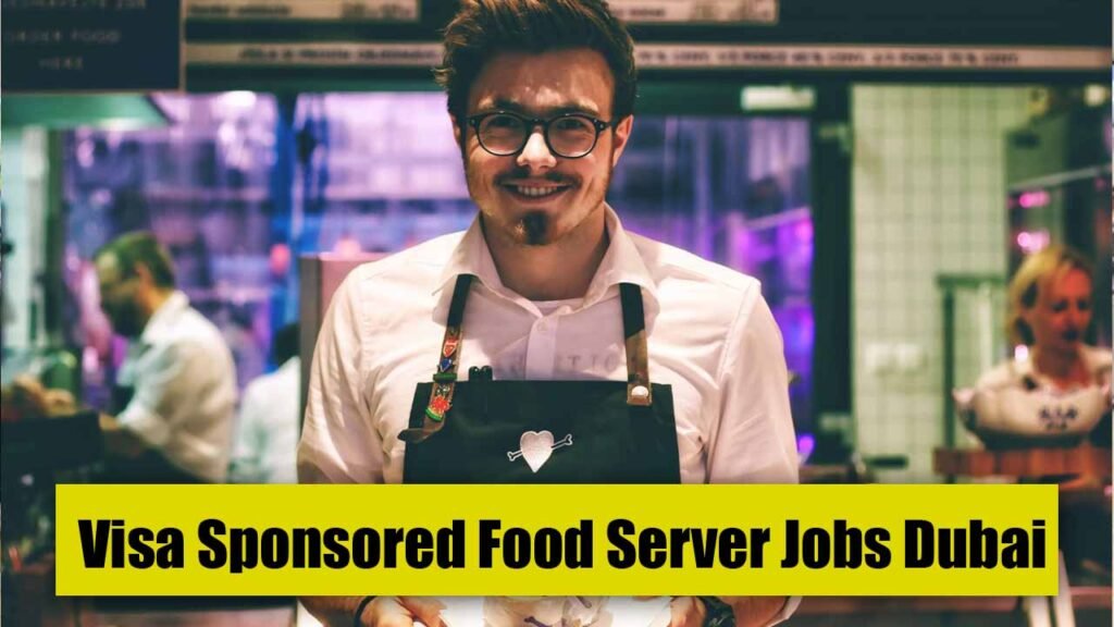Visa Sponsored Food Server Jobs 2023 in Dubai