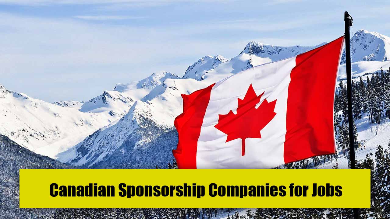 Canadian Sponsorship Companies for Jobs in 2023-2024 (Apply Now)