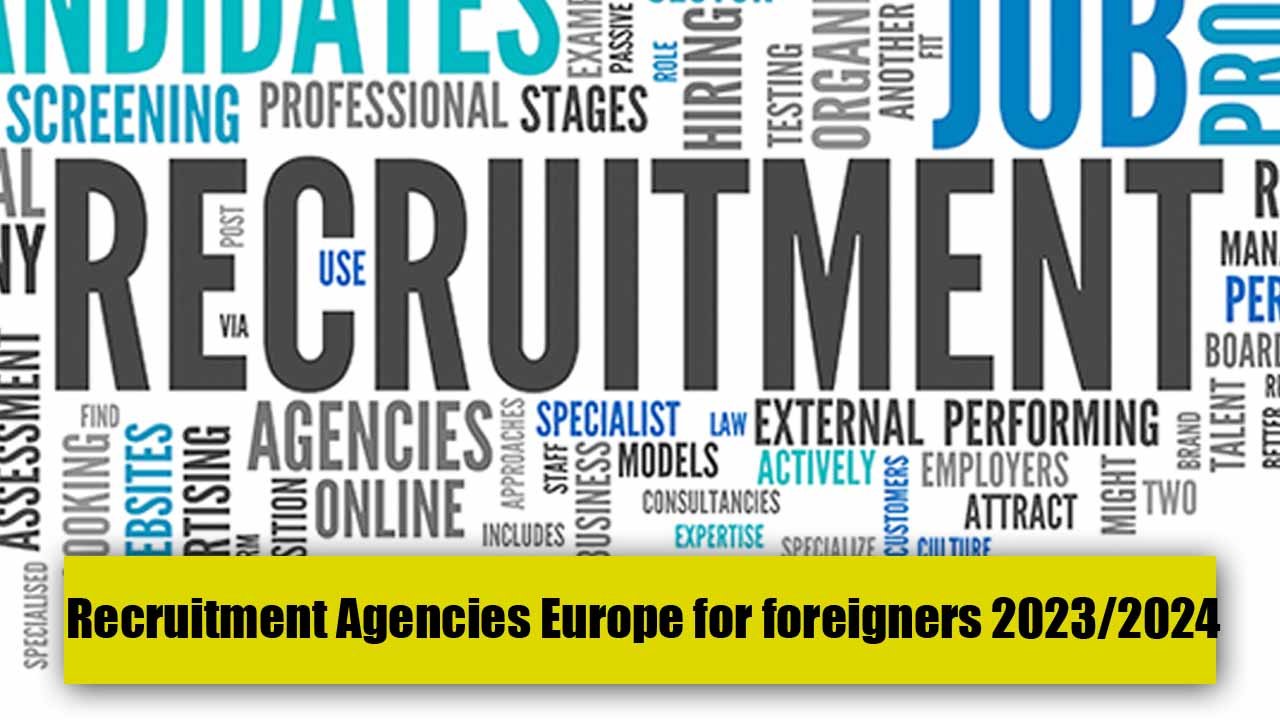 Recruitment Agencies Europe for foreigners 2023/2024 