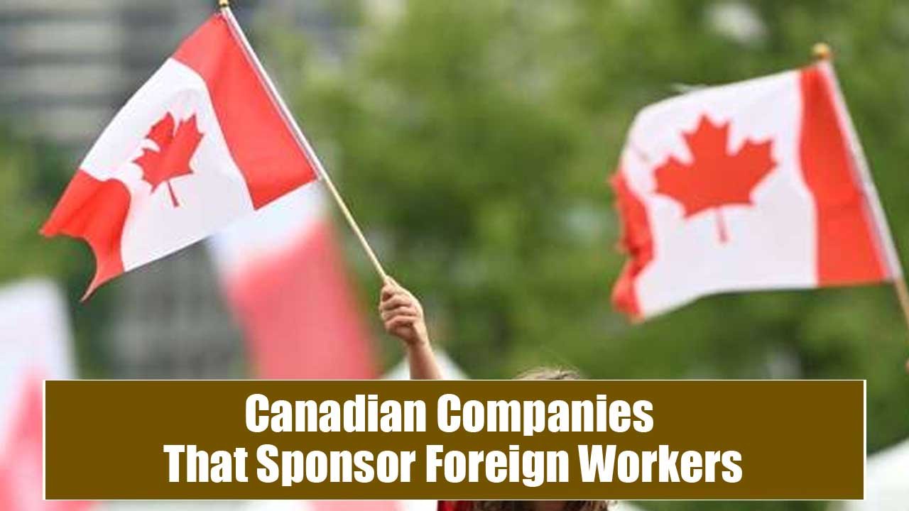 Canadian Companies That Sponsor Foreign Workers