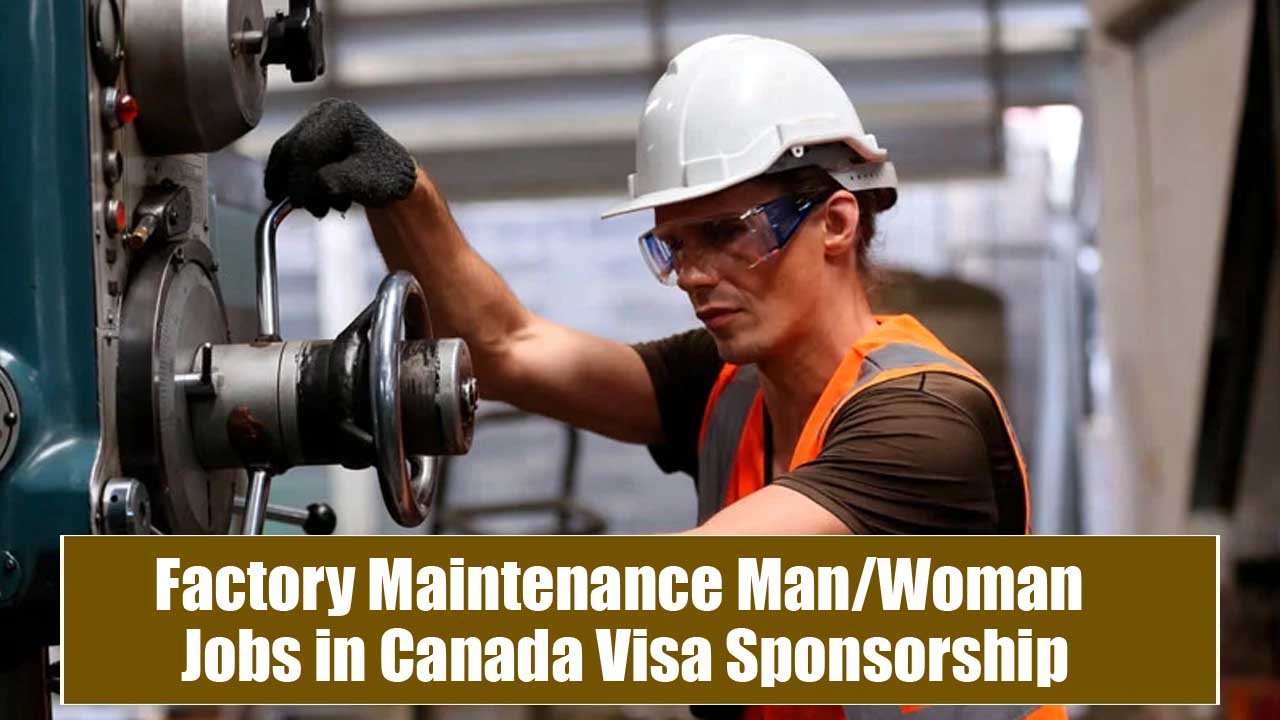 Factory Maintenance Man/Woman Jobs in Canada Visa Sponsorship
