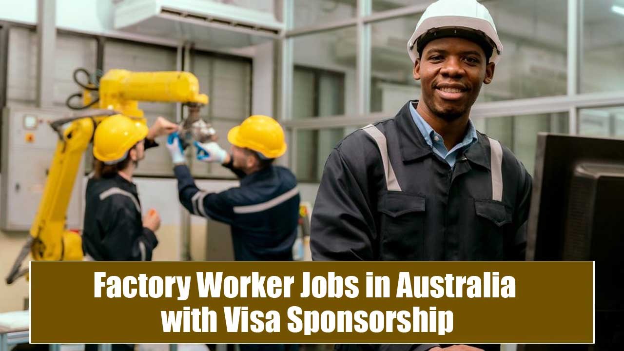 Factory Worker Jobs in Australia with Visa Sponsorship