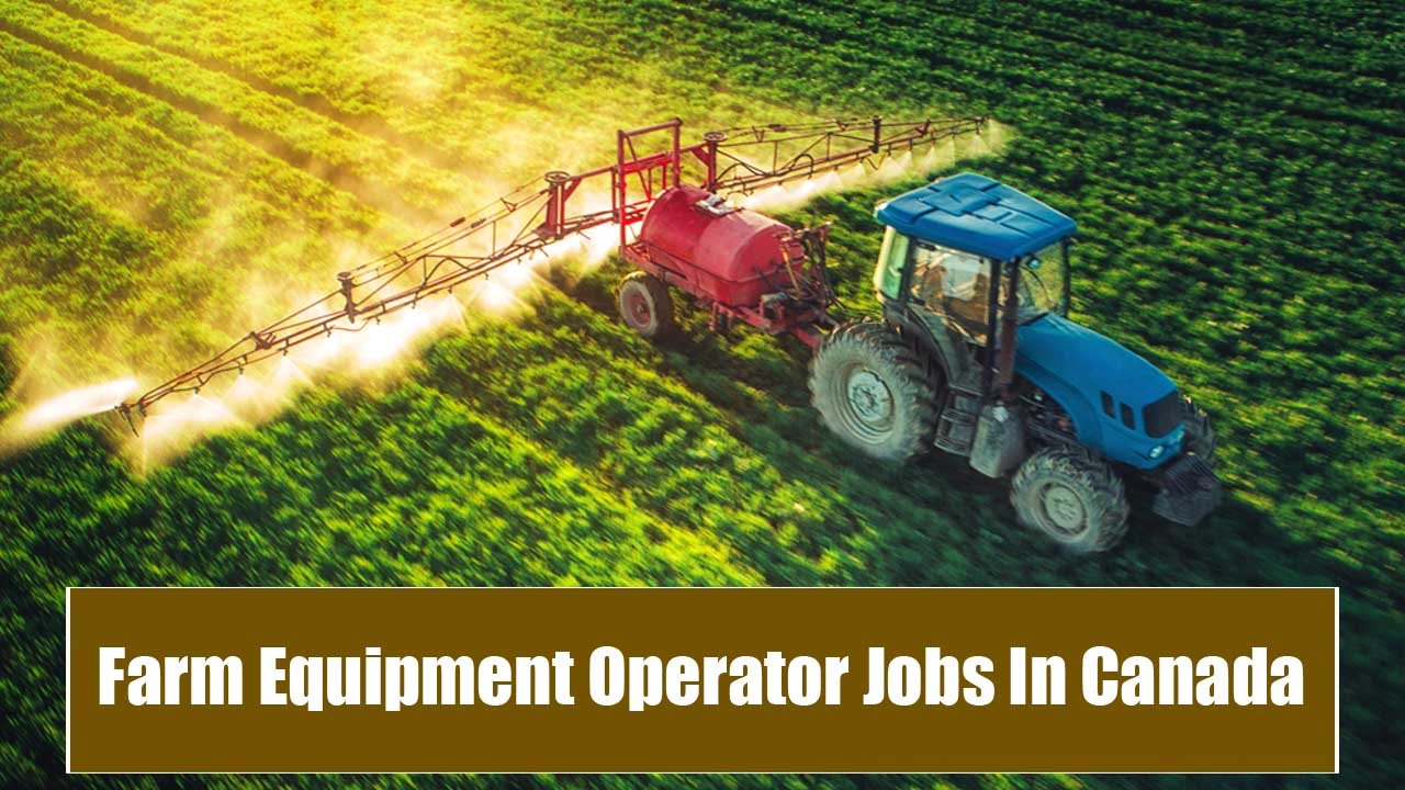 Farm Equipment Operator Jobs In Canada