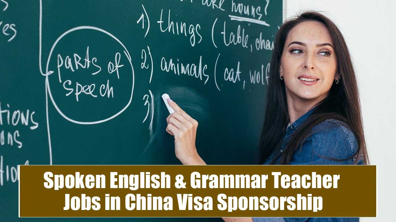Spoken English & Grammar Teacher Jobs in China Visa Sponsorship