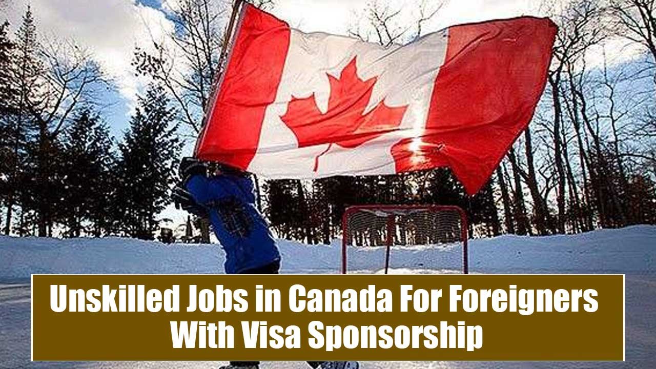 Unskilled Jobs in Canada For Foreigners