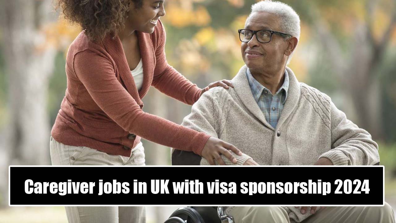 Caregiver jobs in UK with visa sponsorship