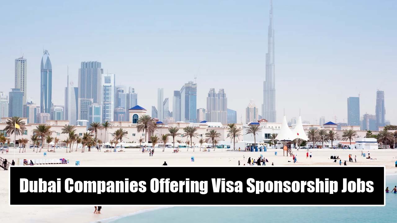 Dubai Companies Offering Visa Sponsorship Jobs