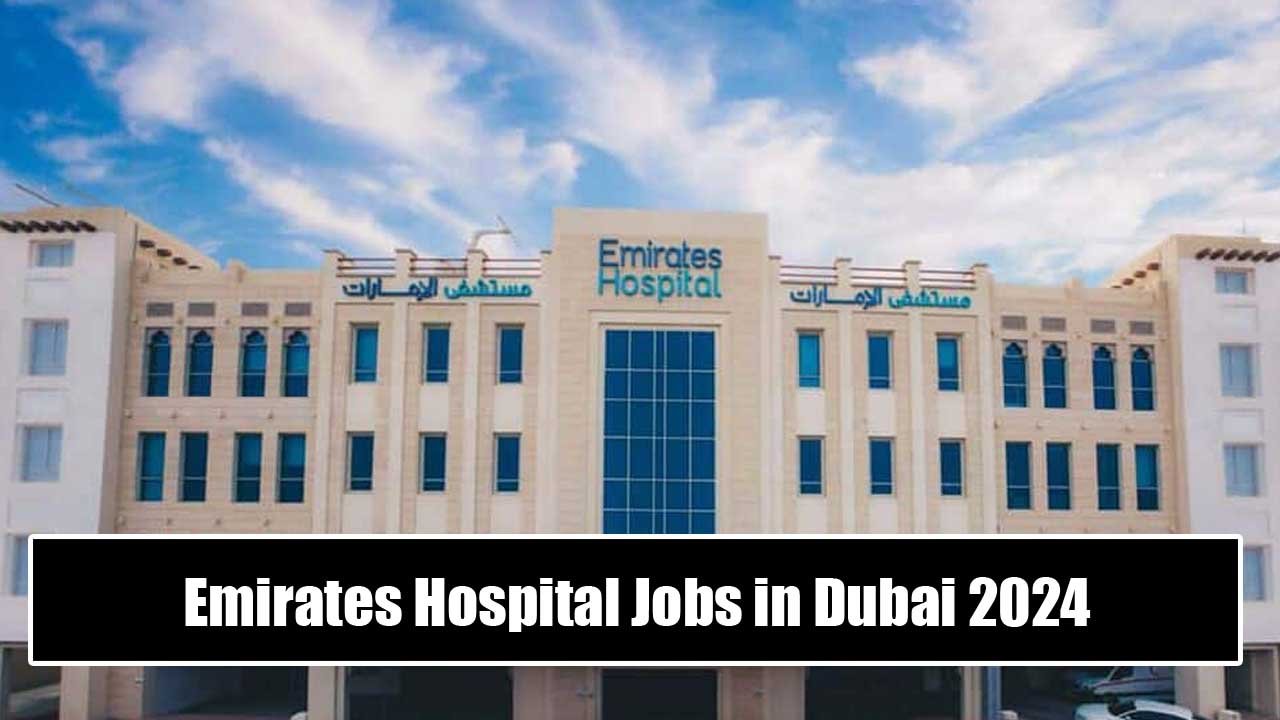 Emirates Hospital Jobs in Dubai 2024