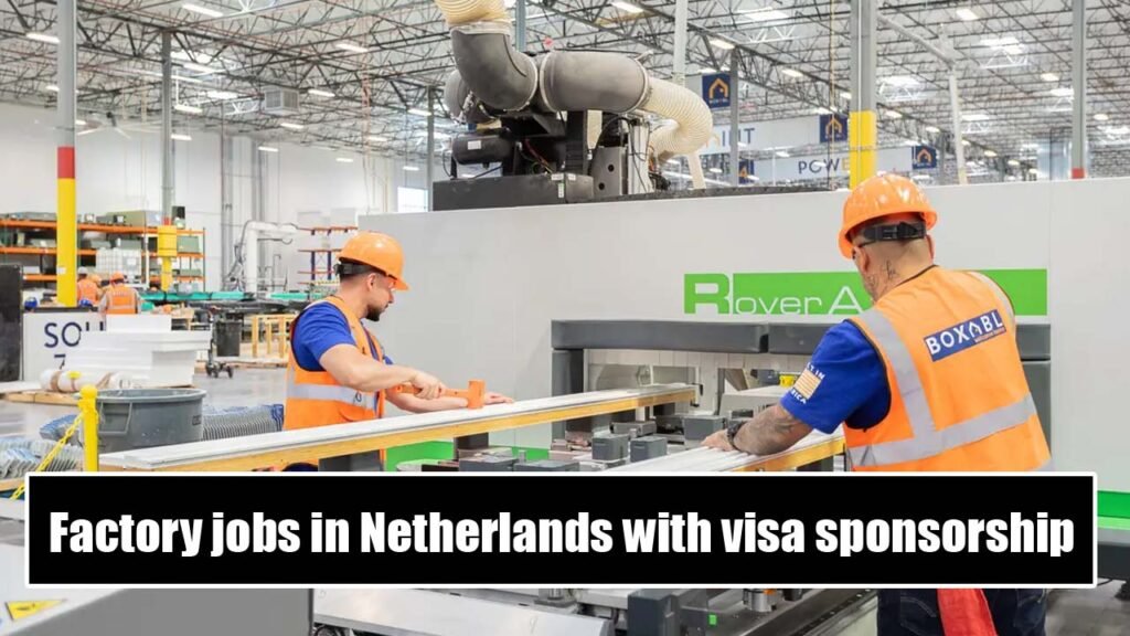 Factory jobs in Netherlands With Visa Sponsorship