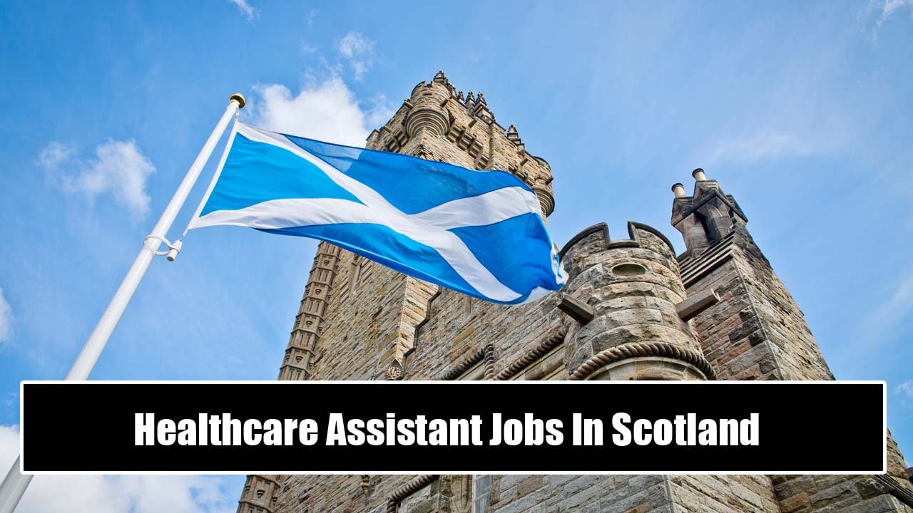 Healthcare Assistant Jobs In Scotland With Visa Sponsorship