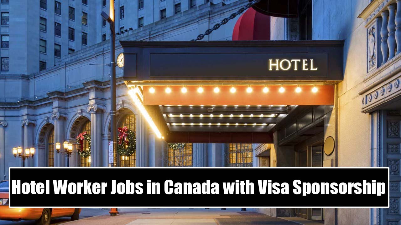 Hotel Worker Jobs in Canada with Visa Sponsorship
