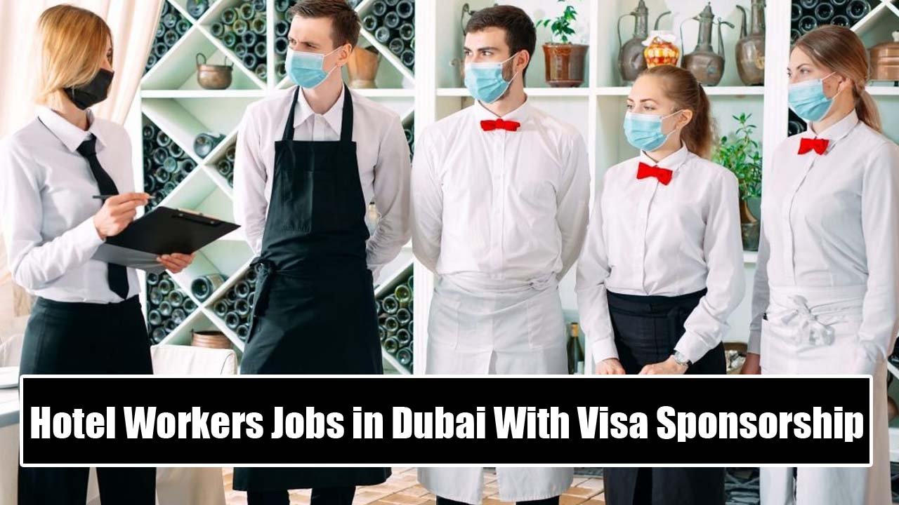 Hotel Workers Jobs in Dubai With Visa Sponsorship