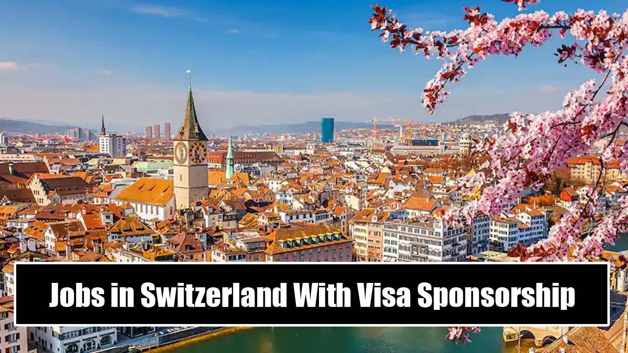 Jobs in Switzerland With Visa Sponsorship