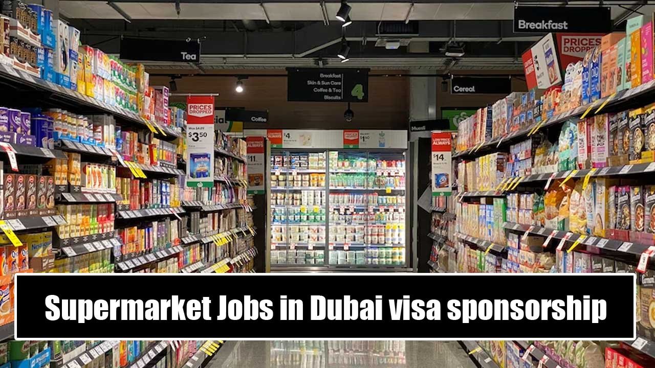 Supermarket Jobs in Dubai with visa sponsorship