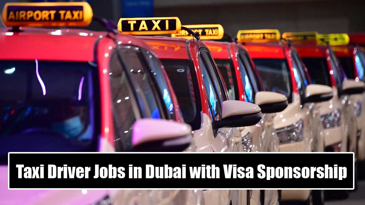 Taxi Driver Jobs in Dubai with Visa Sponsorship