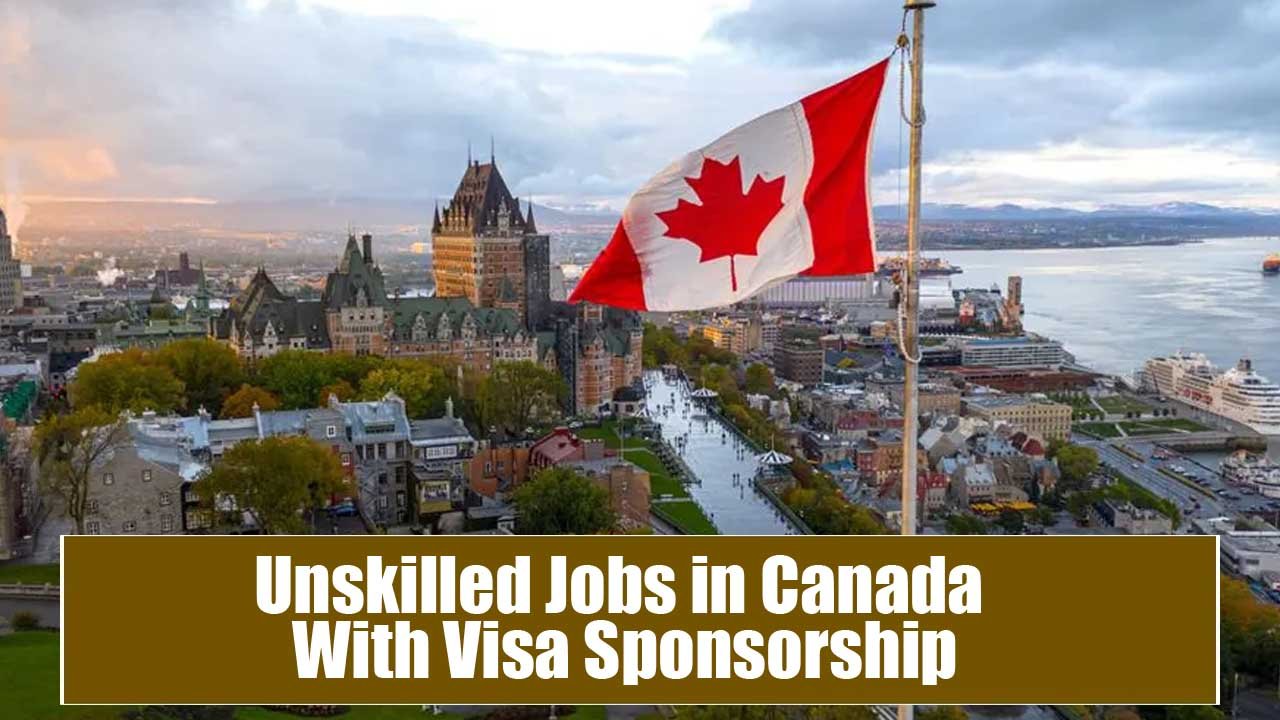 Unskilled Jobs in Canada With Visa Sponsorship