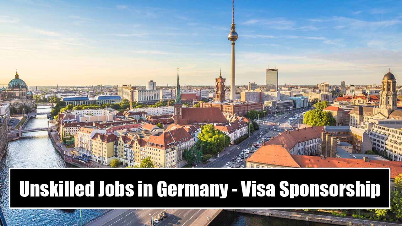 Unskilled Jobs in Germany With Visa Sponsorship 2024