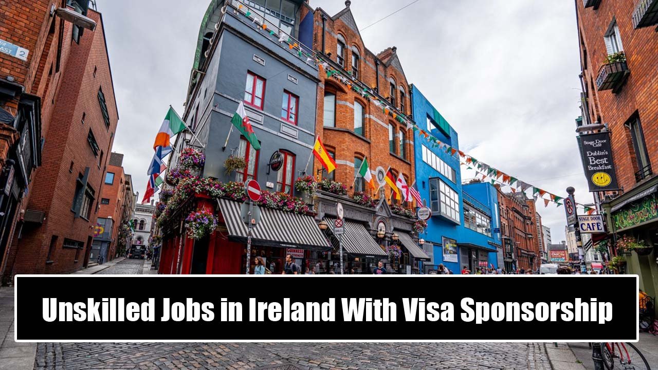 Unskilled Jobs in Ireland With Visa Sponsorship