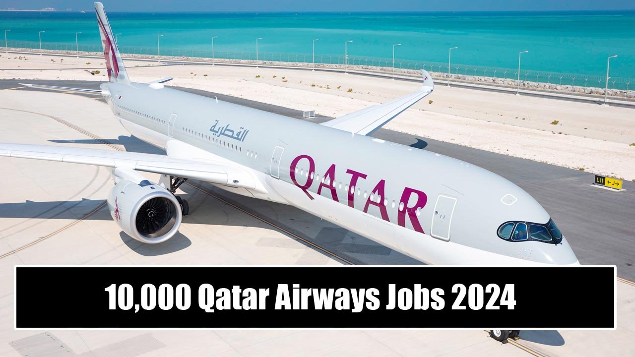 10,000 Qatar Airways Jobs 2024 Online Apply