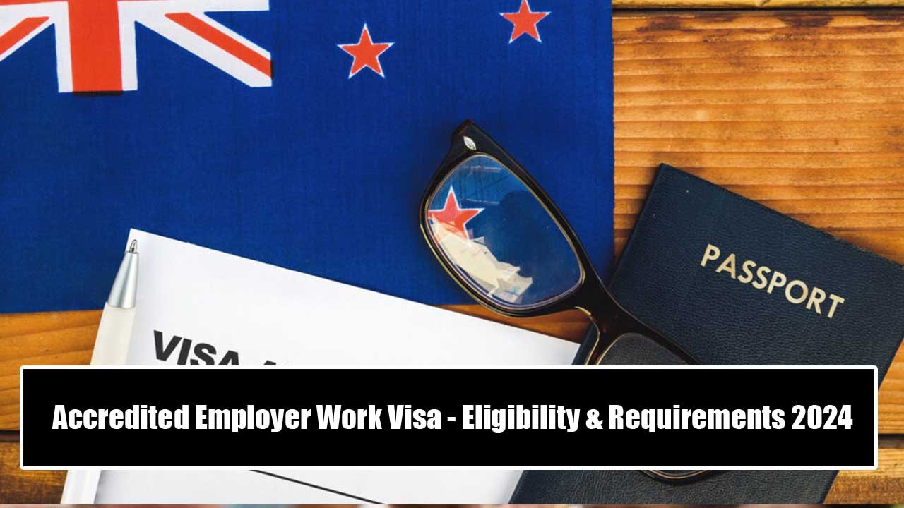 Accredited Employer Work Visa - Eligibility & Requirements 2024