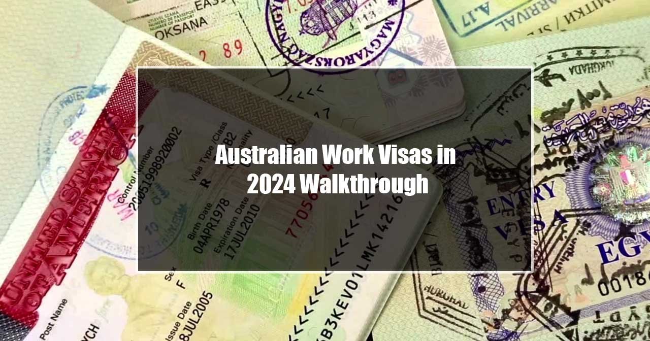 Australian Work Visas in 2024 Walkthrough