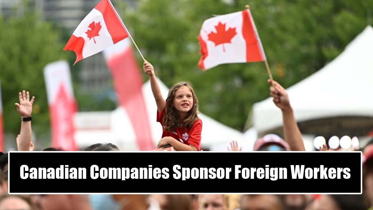 Canadian Companies That Sponsor Foreign Workers 2024