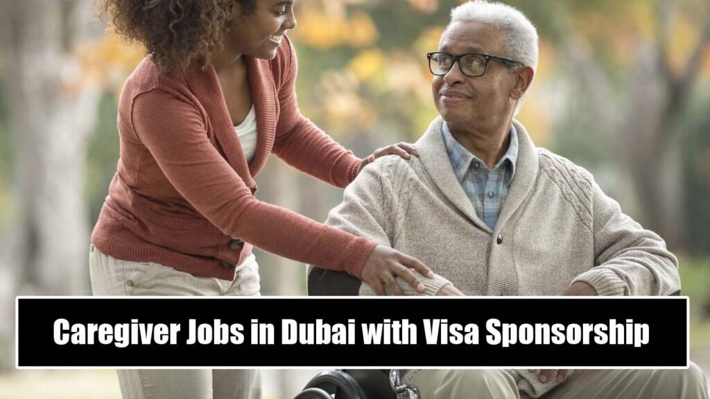 Caregiver Jobs in Dubai with Visa Sponsorship