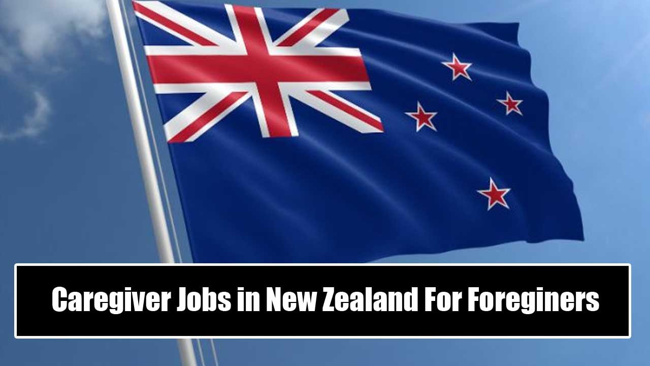 Caregiver Jobs in New Zealand For Foreigners