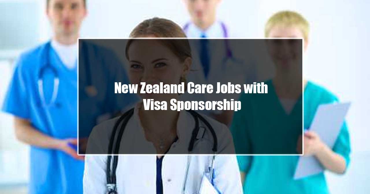 New Zealand Care Jobs with Visa Sponsorship