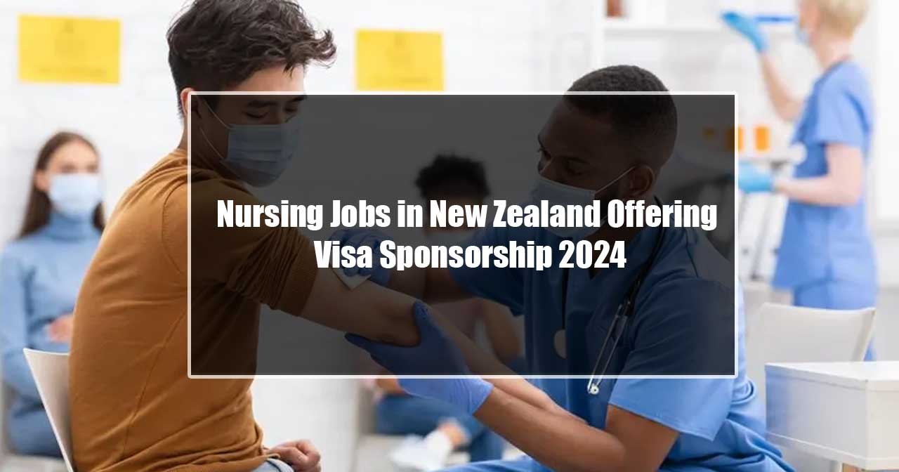 Nursing Jobs in New Zealand Offering Visa Sponsorship 2024