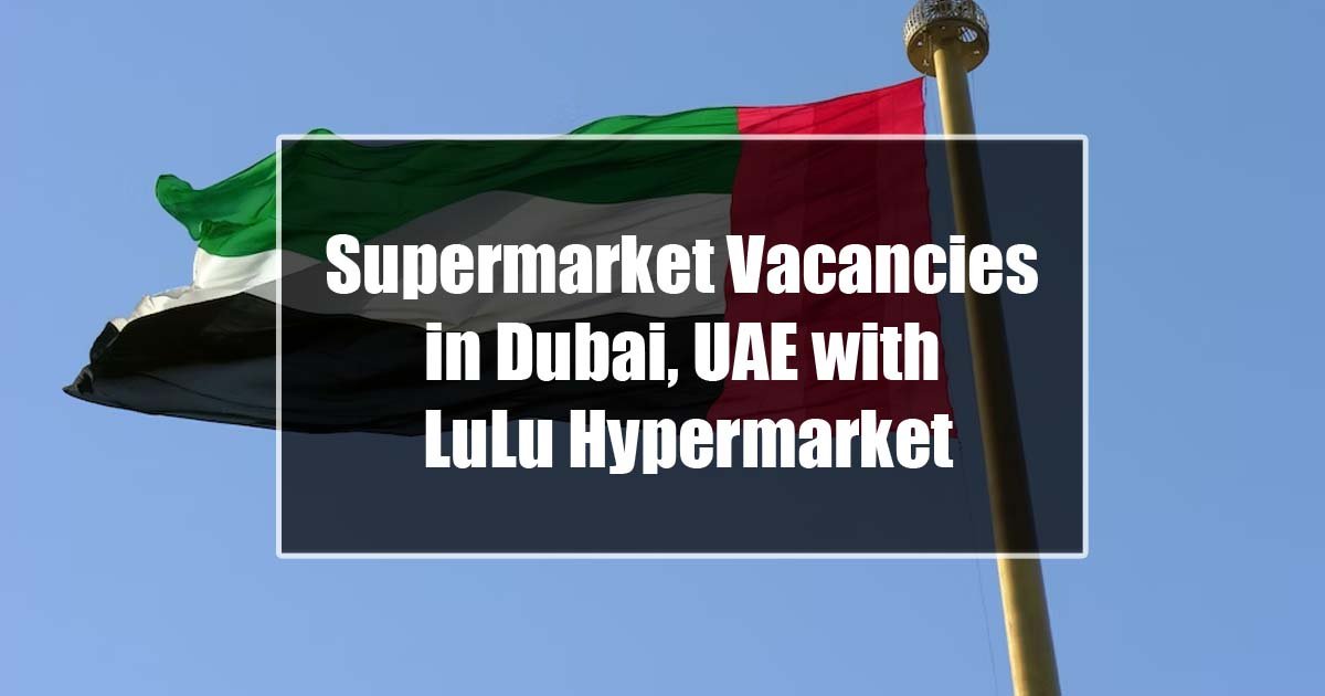 Supermarket Vacancies in Dubai, UAE with LuLu Hypermarket