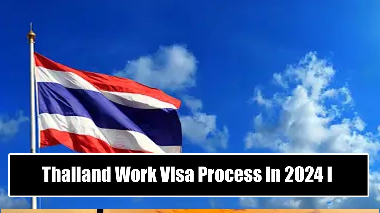 Thailand Work Visa Process in 2024 I(Thai Permit Requirements)