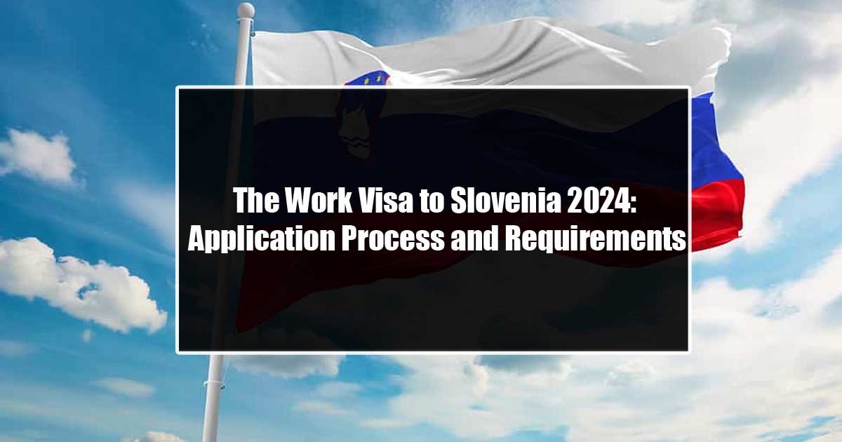 The Work Visa to Slovenia 2024