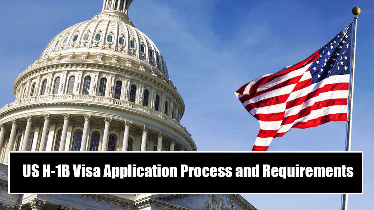 US H-1B Visa Application Process and Requirements