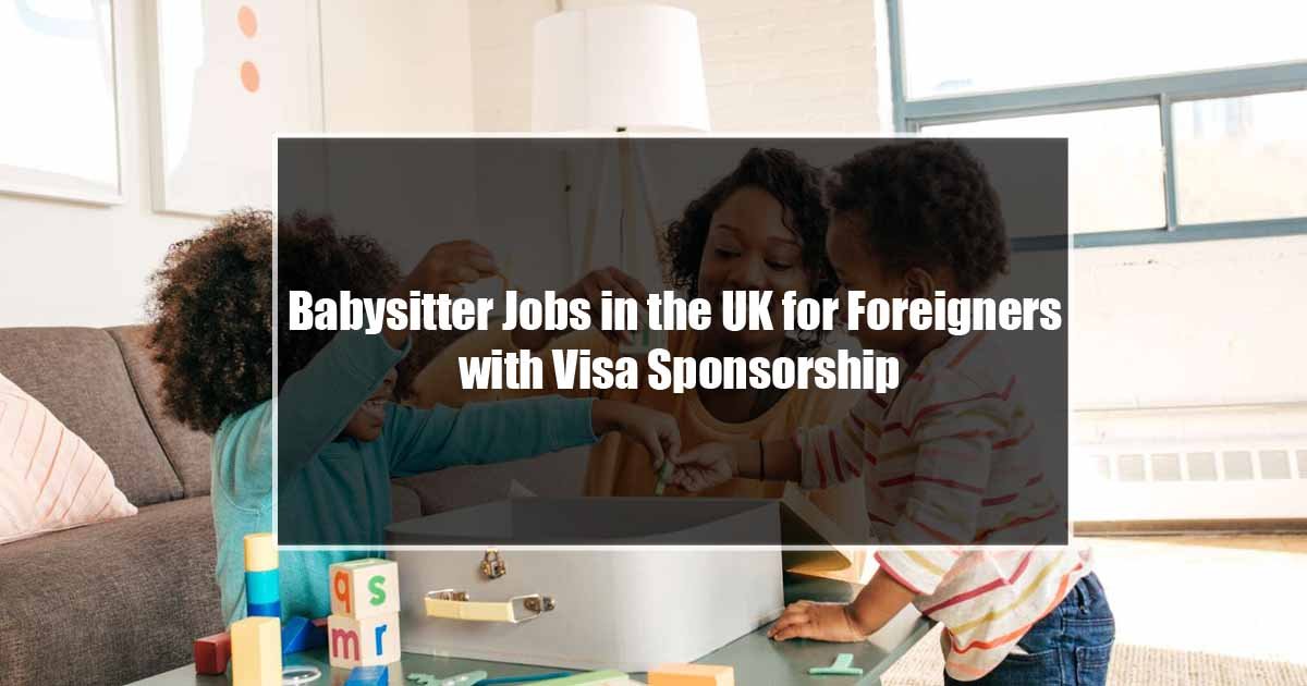 Babysitter Jobs in the UK for Foreigners with Visa Sponsorship