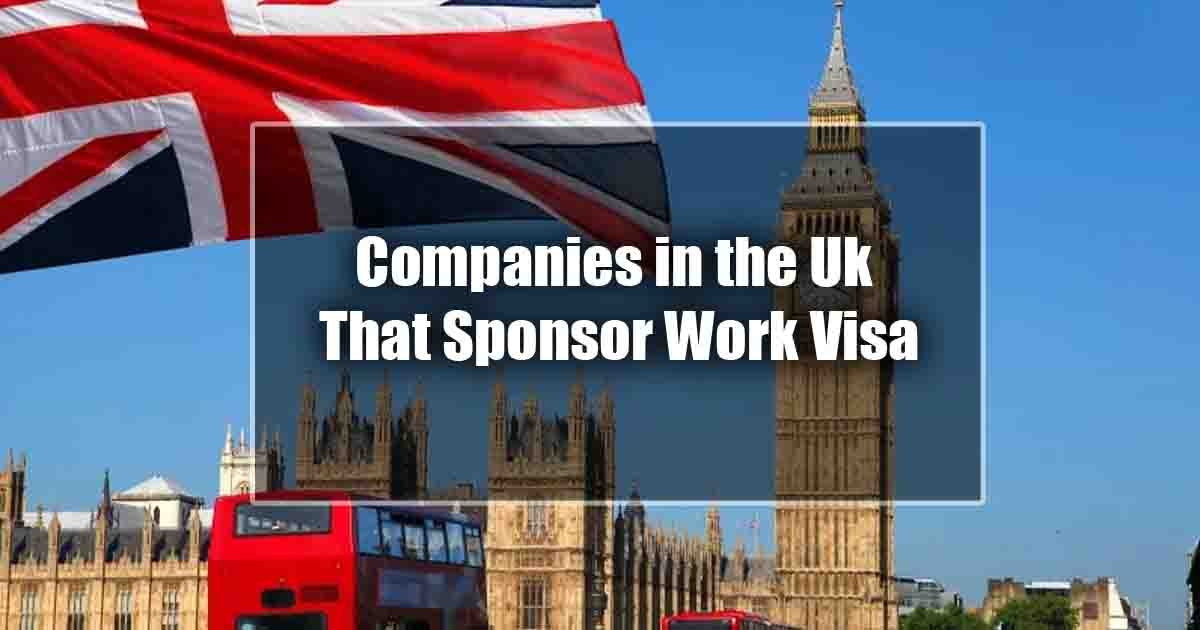 Companies in the Uk That Sponsor Work Visa