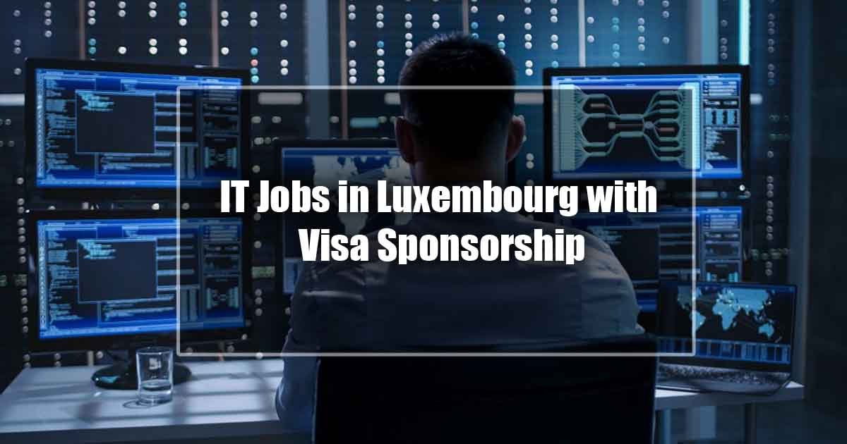 IT Jobs in Luxembourg with Visa Sponsorship