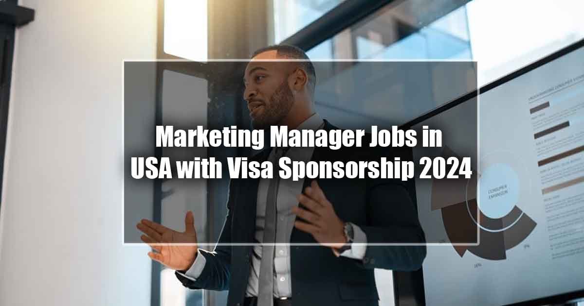 Marketing Manager Jobs in USA with Visa Sponsorship 2024