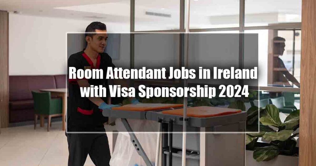 Room Attendant Jobs in Ireland with Visa Sponsorship 2024