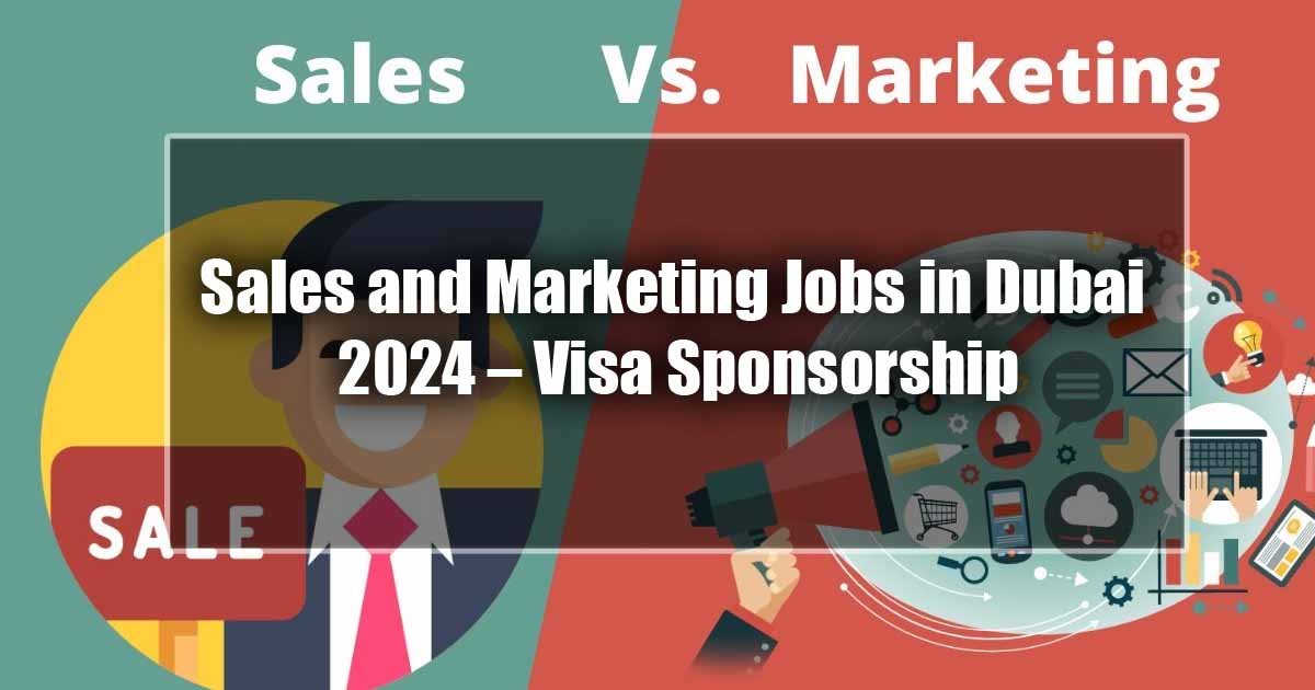 Sales and Marketing Jobs in Dubai 2024 – Visa Sponsorship