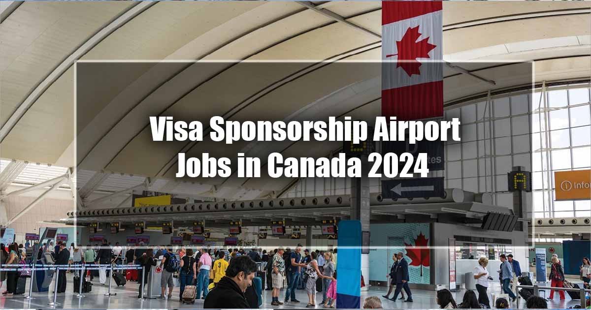 Visa Sponsorship Airport Jobs in Canada 2024 – Apply Now