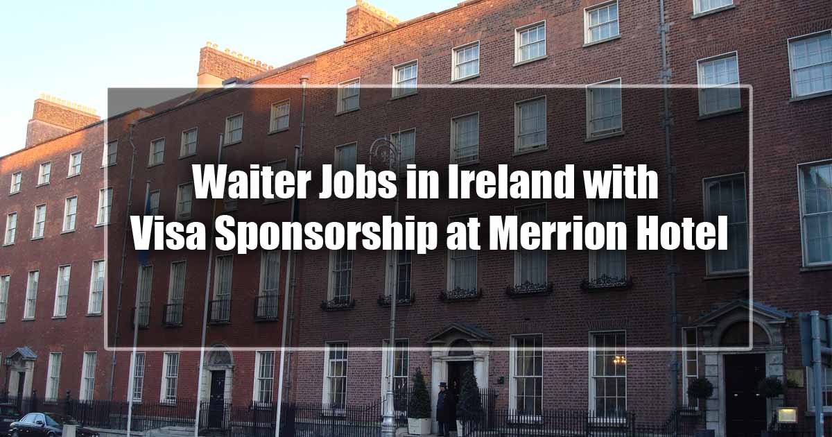 Waiter Jobs in Ireland with Visa Sponsorship at the Merrion Hotel