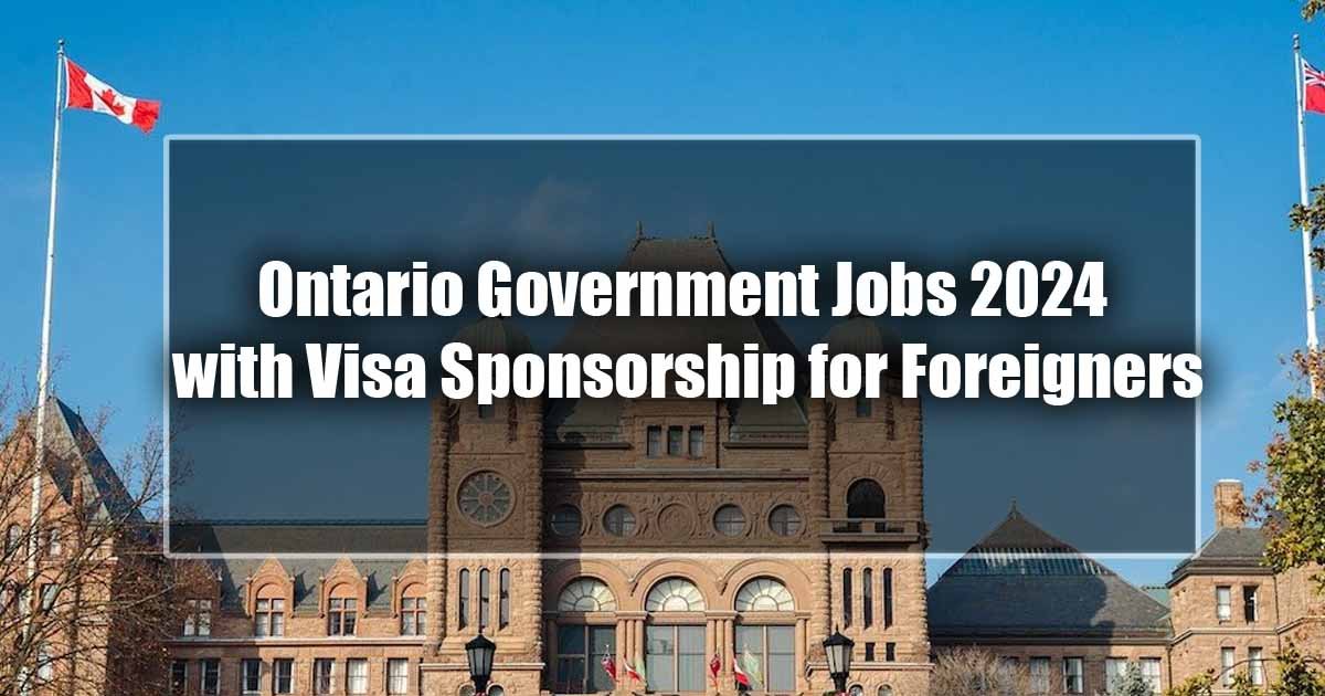 Ontario Government Jobs 2024 with Visa Sponsorship for Foreigners