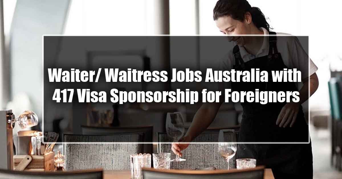 Waiter/ Waitress Jobs Australia with 417 Visa Sponsorship for Foreigners